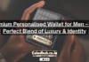 Premium Personalised Wallet for Men – The Perfect Blend of Luxury & Identity