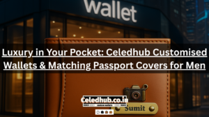 Luxury in Your Pocket: Celedhub Customised Wallets & Matching Passport Covers for Men