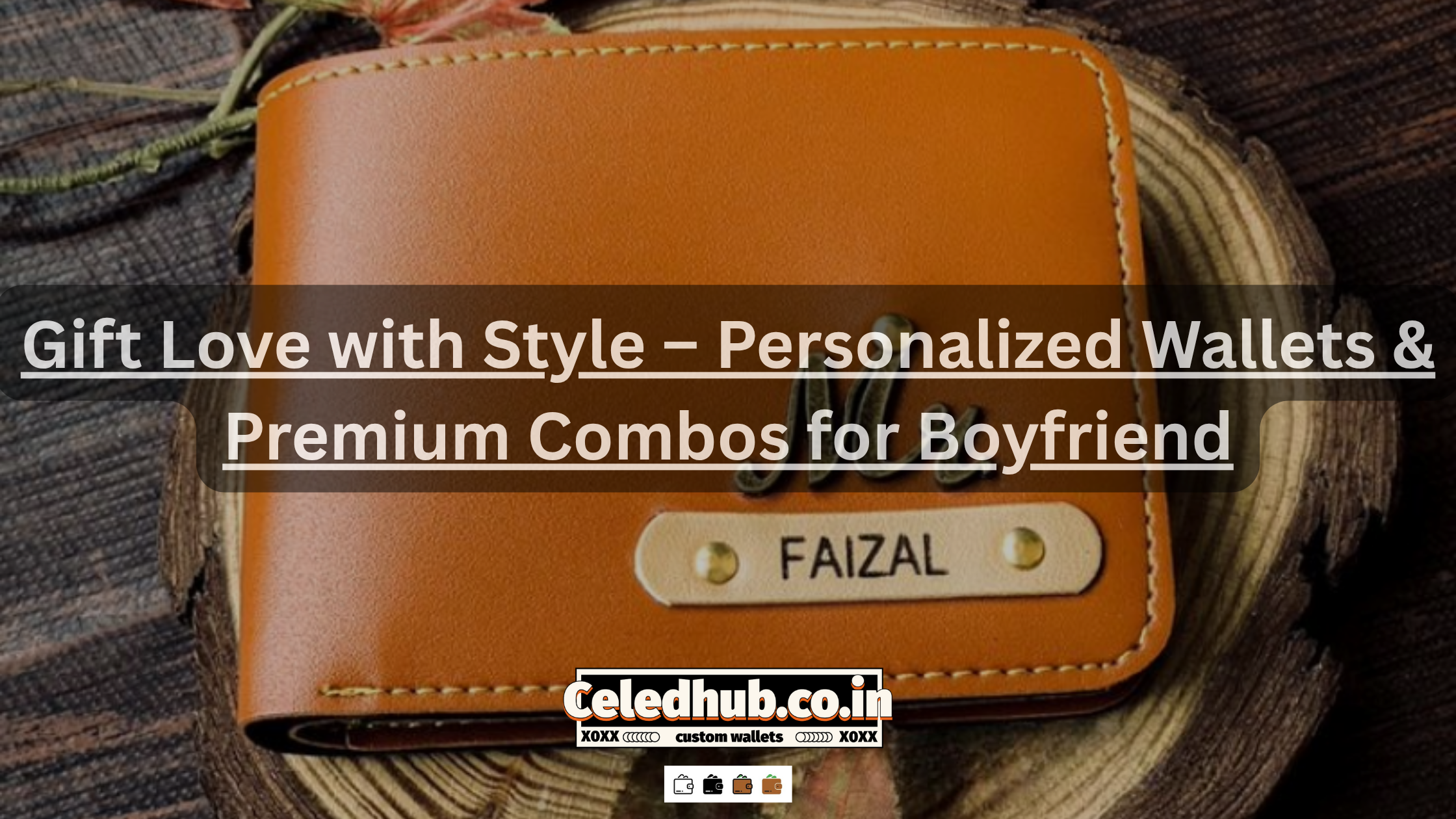 Gift Love with Style – Personalized Wallets & Premium Combos for Boyfriend