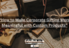 “How to Make Corporate Gifting More Meaningful with Custom Products”