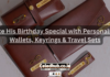 Make His Birthday Special with Personalized Wallets, Keyrings & Travel Sets