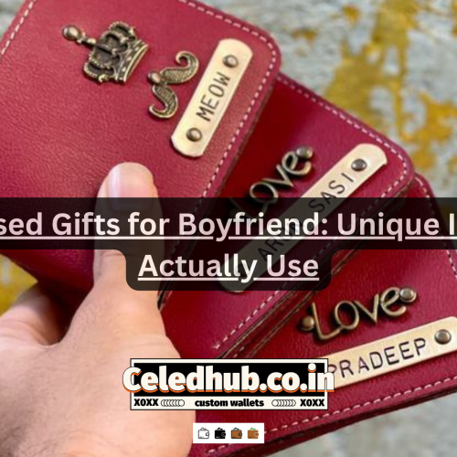Personalised Gifts for Boyfriend: Unique Ideas He’ll Actually Use