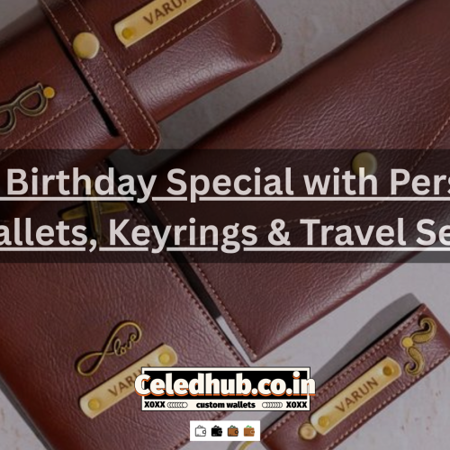 Make His Birthday Special with Personalized Wallets, Keyrings & Travel Sets